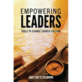 Empowering Leaders: Tools to Change Church Culture - Paperback