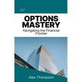 Options Mastery: Navigating the Financial Frontier - Paperback