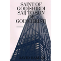 Saint of God[shirdi Sai] to Son of God[christ]: Faith Healing Initiates One Day - Paperback