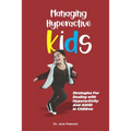 Managing Hyperactive Kids: Strategies For Dealing with Hyperactivity And ADHD In Children - Paperback