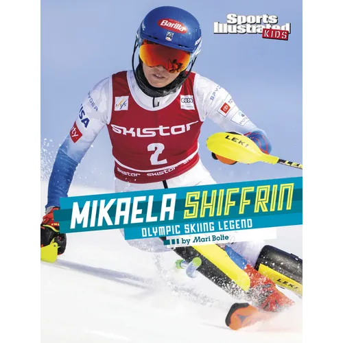 Mikaela Shiffrin: Olympic Skiing Legend - Hardcover