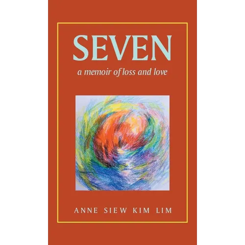 Seven: A Memoir of Loss and Love - Hardcover