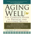 Aging Well: The Complete Guide to Physical and Emotional Health - Paperback