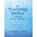 The "Everything Kitchen" Cookbook for my Darlings - Hardcover