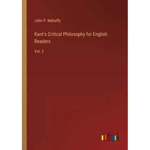 Kant's Critical Philosophy for English Readers: Vol. 3 - Paperback