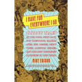 I Have Fun Everywhere I Go: Savage Tales of Pot, Porn, Punk Rock, Pro Wrestling, Talking Apes, Evil Bosses, Dirty Blues, American Heroes, and the Most - Paperback