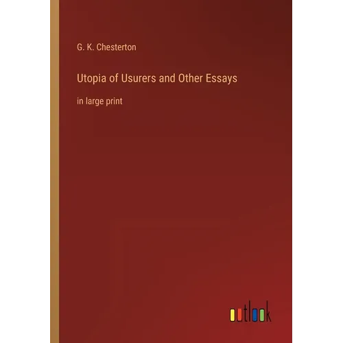Utopia of Usurers and Other Essays: in large print - Paperback