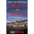 Property Investment Secrets - Rent to Rent: You've Got Questions, I've Got Answers!: Using HMO's and Sub-Letting to Build a Passive Income and Achieve - Paperback