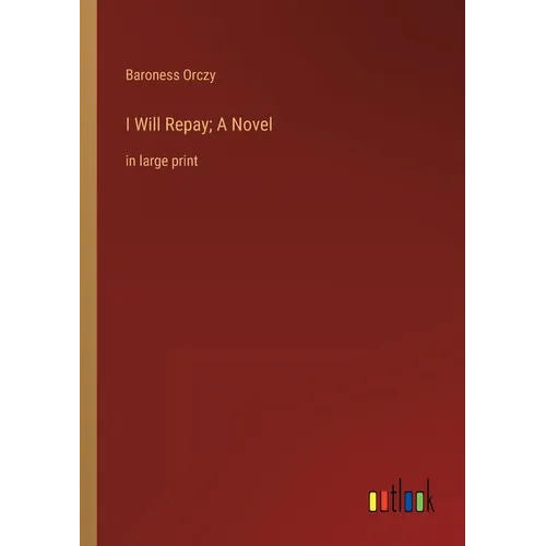 I Will Repay; A Novel: in large print - Paperback