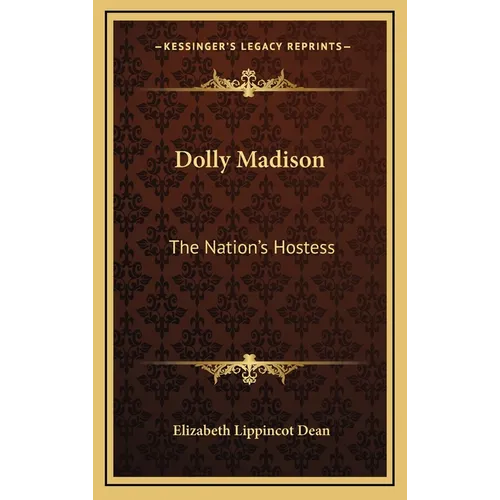 Dolly Madison: The Nation's Hostess - Hardcover