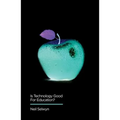 Is Technology Good for Education - Paperback