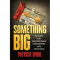 Something Big: The True Story of the Brown's Chicken Massacre, a Decade-Long Manhunt, and the Trials That Followed - Paperback