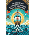 The True Story Of Christopher Columbus Called The Great Admiral - Paperback