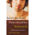 Sentimental, Heartbroken Rednecks: Stories from the New South - Paperback