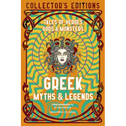 Greek Myths & Legends: Tales of Heroes, Gods & Monsters - Hardcover