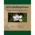 Early Perry County, Mississippi Newspapers: {Births, Deaths, and Marriages} - Paperback