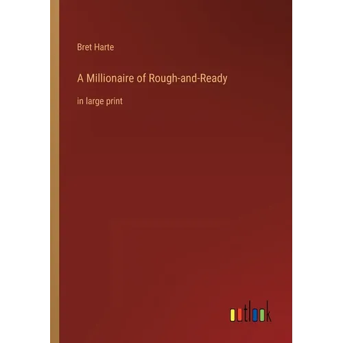 A Millionaire of Rough-and-Ready: in large print - Paperback