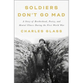 Soldiers Don't Go Mad: A Story of Brotherhood, Poetry, and Mental Illness During the First World War - Hardcover