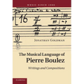 The Musical Language of Pierre Boulez: Writings and Compositions - Paperback