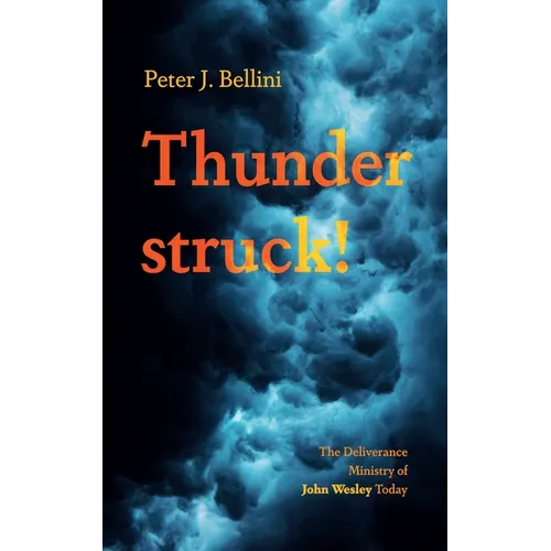 Thunderstruck!: The Deliverance Ministry of John Wesley Today - Paperback