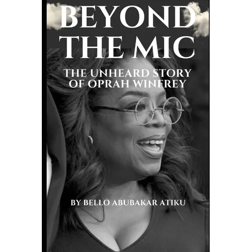Beyond the Mic: The Unheard Story of Oprah Winfrey - Paperback