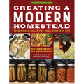 Creating a Modern Homestead: Traditional Skills for Real, Everyday Life - Paperback