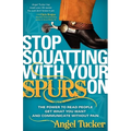 Stop Squatting with Your Spurs on: The Power to Read People, Get What You Want, and Communicate Without Pain - Paperback
