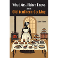 What Mrs. Fisher Knows About Southern Cooking - Paperback