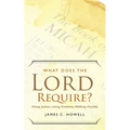 What Does the Lord Require?: Doing Justice, Loving Kindness, and Walking Humbly - Paperback