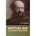 Mutual Aid: A Factor of Evolution - Paperback