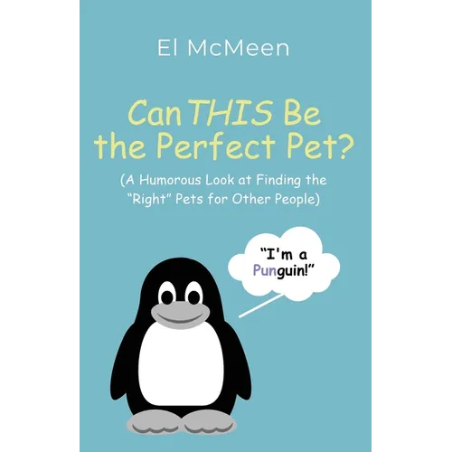 Can THIS Be the Perfect Pet?: (A Humorous Look at Finding the "Right" Pets for Other People) - Paperback