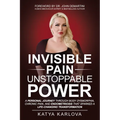 Invisible Pain, Unstoppable Power - Paperback