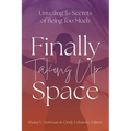Unveiling the Secrets of Being Too Much: Finally Taking Up Space - Paperback