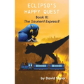 Eclipso's Happy Quest Book Three: The Saurient Express? - Paperback