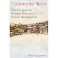 Surviving the Peace: The Struggle for Postwar Recovery in Bosnia-Herzegovina - Hardcover