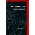 Psychoanalyzing: On the Order of the Unconscious and the Practice of the Letter - Paperback