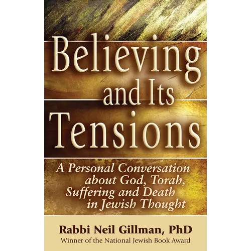 Believing and Its Tensions: A Personal Conversation about God, Torah, Suffering and Death in Jewish Thought - Hardcover