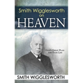 Smith Wigglesworth on Heaven - Paperback