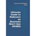 Ultimate Guide to Rollovers as Business Start-Ups (ROBS) - Paperback