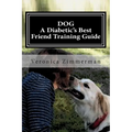 DOG A Diabetic's Best Friend Training Guide: Train Your Own Diabetic and Glycemic Alert Dog - Paperback