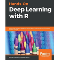 Hands-On Deep Learning with R: A practical guide to designing, building, and improving neural network models using R - Paperback