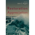 Restoration Appreciation: The Rich Legacy and Hopeful Future of the Stone-Campbell Movement - Hardcover