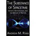 The Substance of Spacetime: Infinity, Nothingness, and the Nature of Matter - Paperback