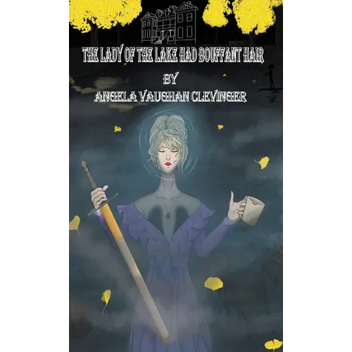 The Lady of the Lake Had Bouffant Hair - Hardcover