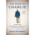 The Book of Charlie: Wisdom from the Remarkable American Life of a 109-Year-Old Man - Hardcover