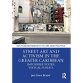 Street Art and Activism in the Greater Caribbean: Impossible States, Virtual Publics - Paperback