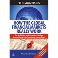 How the Global Financial Markets Really Work: The Definitive Guide to Understanding International Investment and Money Flows - Paperback