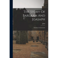 The Story Of Barlaam And Joasaph: Buddhism & Christianity - Paperback
