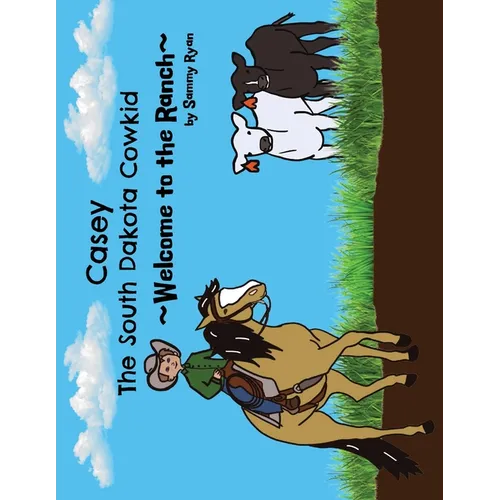 Casey the South Dakota Cowkid: Welcome to the Ranch - Paperback