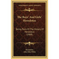 The Boys' And Girls' Herodotus: Being Parts Of The History Of Herodotus (1908) - Hardcover